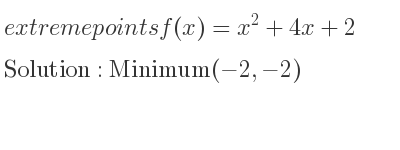 The extreme points of f(x)=x^2+4x+2 are Minimum(-2,-2)